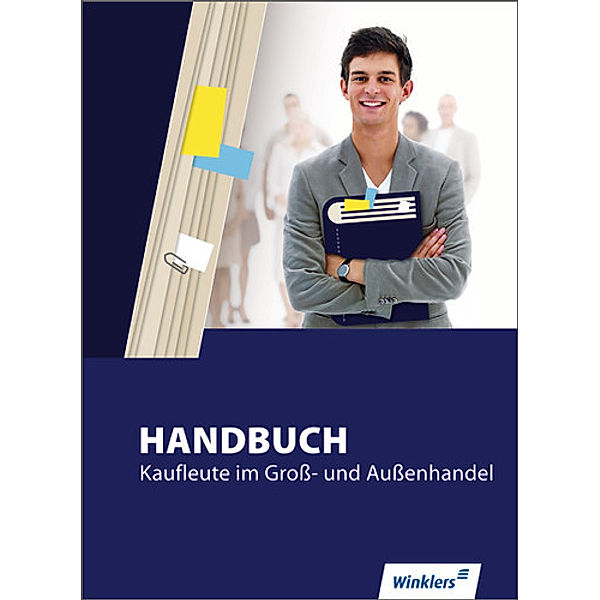 Handbuch Kaufleute im Groß- und Außenhandel, Wilfried Flammann, Klaus Hielscher, Thomas Kreye, Birgit Mertens, Thomas Meyer, Klaus Richter, Siegfried Rothe, Dirk Scharf, Markus Schultheis, Horst Volke, Dieter Zimmer-Bentin