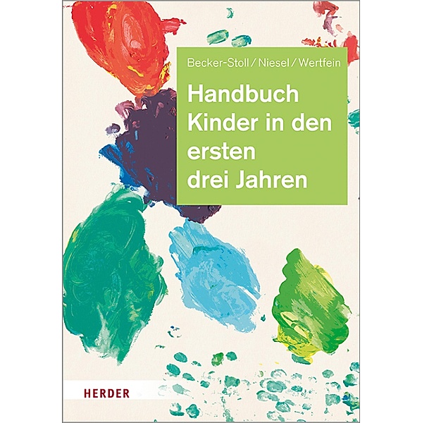 Handbuch Kinder in den ersten drei Jahren, Fabienne Becker-Stoll, Renate Niesel, Monika Wertfein