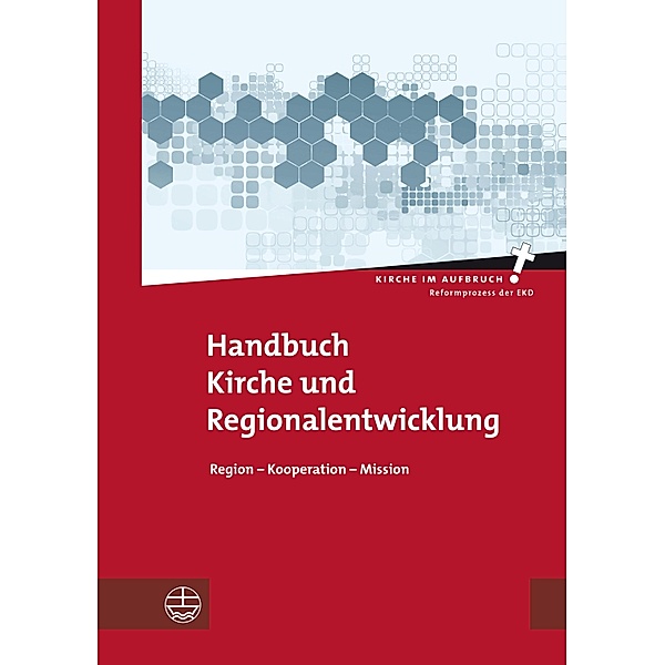 Handbuch Kirche und Regionalentwicklung / Kirche im Aufbruch (KiA) Bd.11