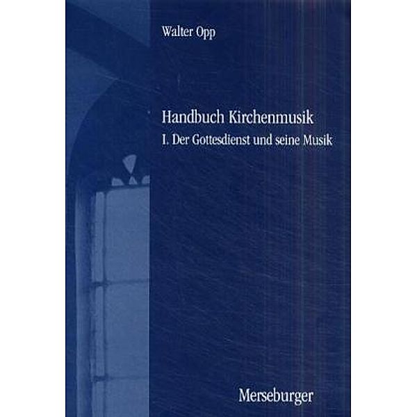 Handbuch Kirchenmusik, 3 Bde.: Bd.1 Handbuch der Kirchenmusik. Band I-III komplett / Handbuch der Kirchenmusik. Band I, Walter Opp