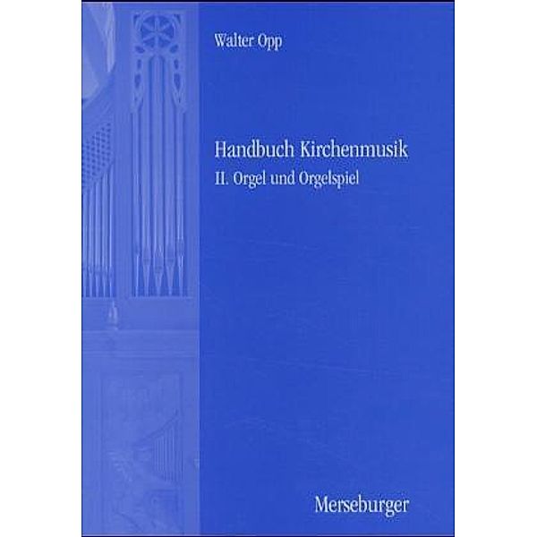Handbuch Kirchenmusik, 3 Bde.: Bd.2 Handbuch der Kirchenmusik. Band I-III komplett / Handbuch der Kirchenmusik. Band II, Walter Opp