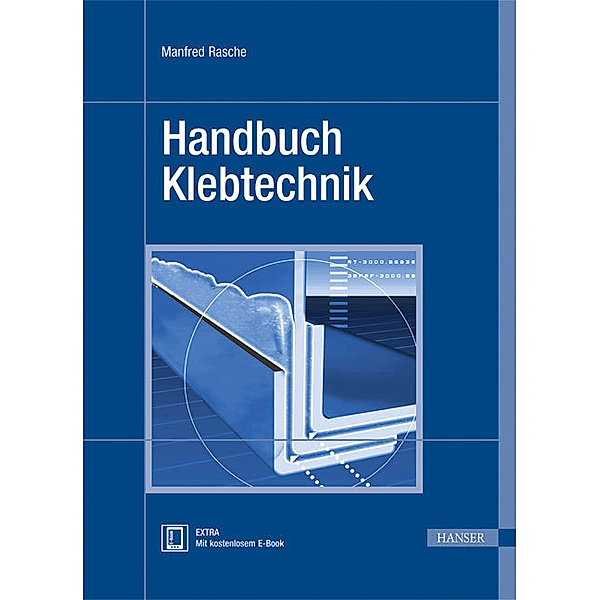 Handbuch Klebtechnik, m. 1 Buch, m. 1 E-Book, Manfred Rasche