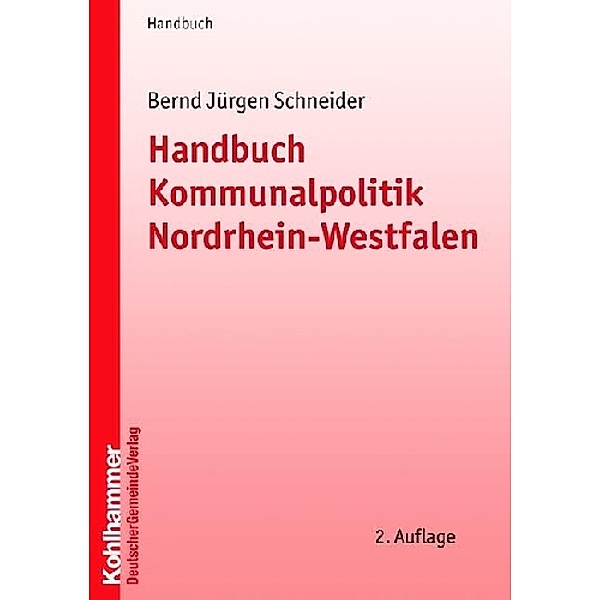 Handbuch Kommunalpolitik Nordrhein-Westfalen, Bernd J. Schneider