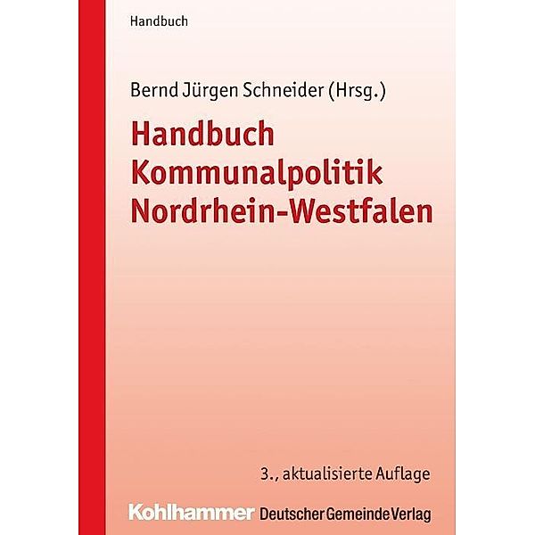 Handbuch Kommunalpolitik Nordrhein-Westfalen, Claus Hamacher, Stephan Keller, Klaus-Viktor Kleerbaum, Bernd Jürgen Schneider