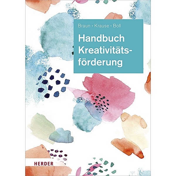 Handbuch Kreativitätsförderung, Daniela Braun, Sascha Krause, Astrid Boll