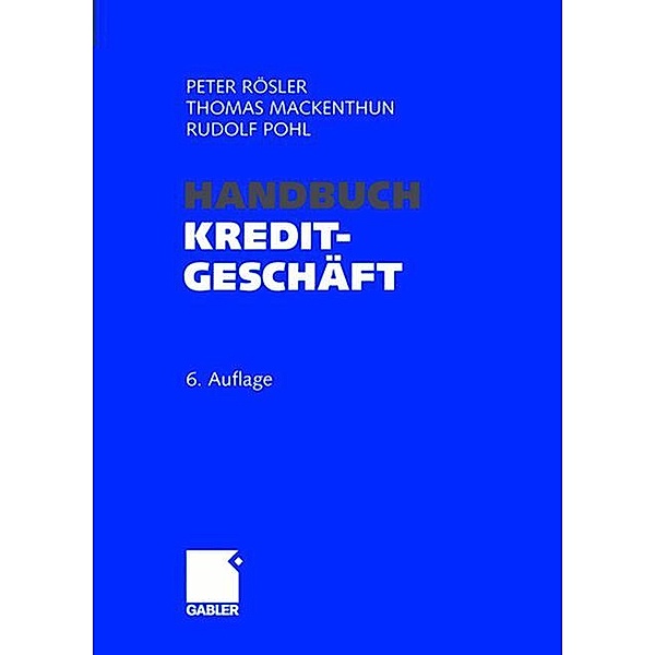 Handbuch Kreditgeschäft, Peter Rösler, Thomas Mackenthun, Rudolf Pohl