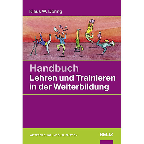 Handbuch Lehren und Trainieren in der Weiterbildung, Klaus W. Döring