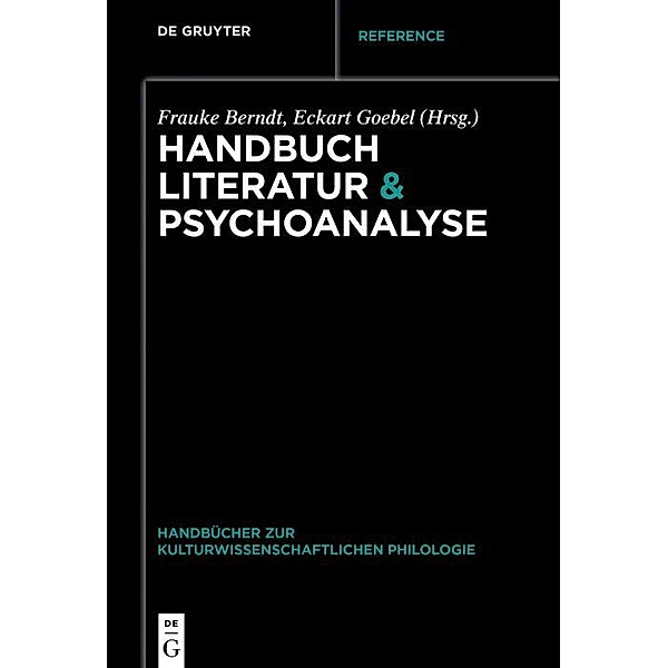 Handbuch Literatur & Psychoanalyse / Handbücher zur kulturwissenschaftlichen Philologie Bd.5
