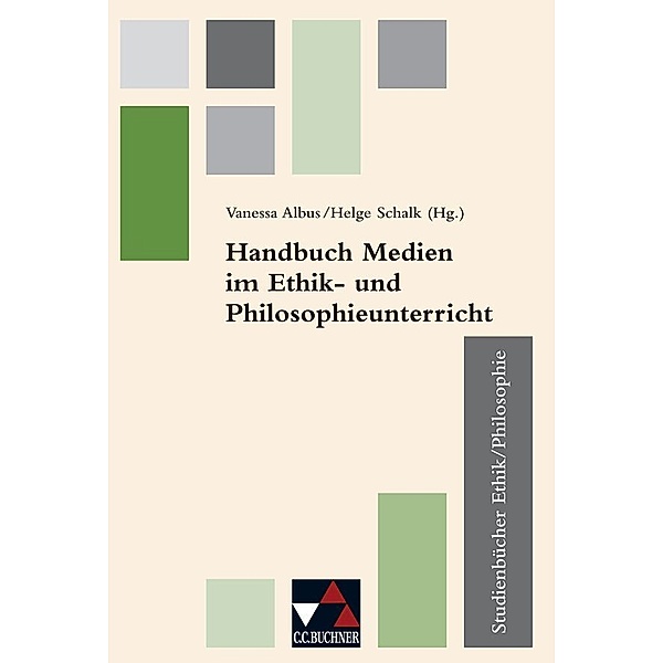 Handbuch Medien im Ethik- u. Philosophieunterricht, Vanessa Albus, Patrick Baum, Helmut Engels, Christian Klager, Cordula Möller, Helge Schalk, Sarah Stietenroth