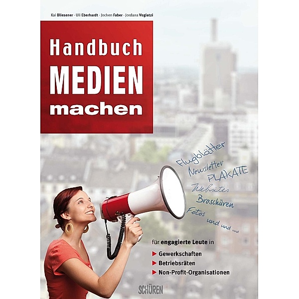 Handbuch Medien machen, Kai Bliesener, Jordana Vogiatzi, Uli Eberhardt