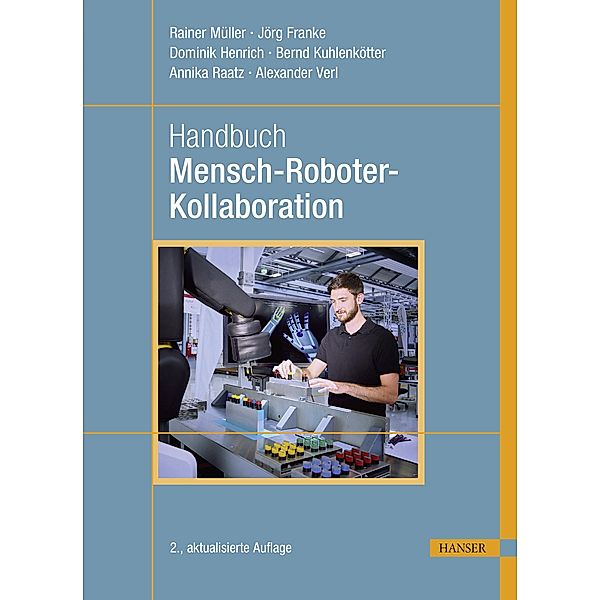 Handbuch Mensch-Roboter-Kollaboration, Rainer Müller, Jörg Franke, Dominik Henrich, Bernd Kuhlenkötter, Annika Raatz, Alexander Verl