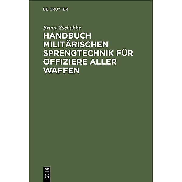 Handbuch militärischen Sprengtechnik für Offiziere aller Waffen, Bruno Zschokke