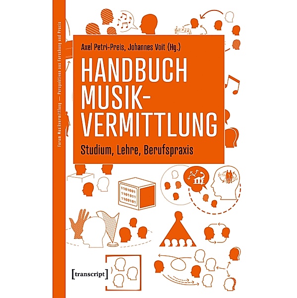Handbuch Musikvermittlung - Studium, Lehre, Berufspraxis / Forum Musikvermittlung - Perspektiven aus Forschung und Praxis Bd.4