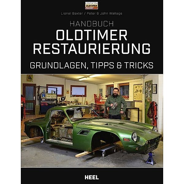Handbuch Oldtimer-Restaurierung, Lionel Baxter, Peter Wallage, John Wallage