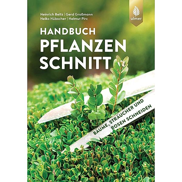 Handbuch Pflanzenschnitt, Heinrich Beltz, Gerd Grossmann, Heiko Hübscher, Helmut Pirc