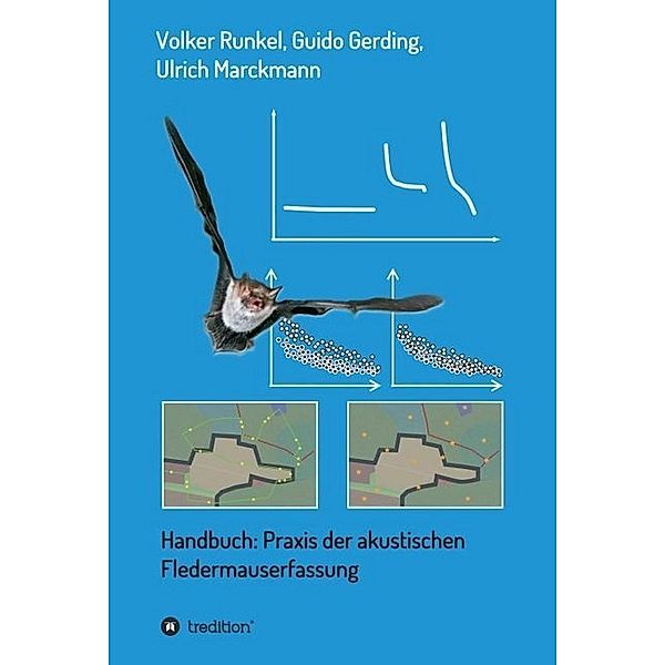 Handbuch: Praxis der akustischen Fledermauserfassung, Volker Runkel, Guido Gerding, Ulrich Marckmann