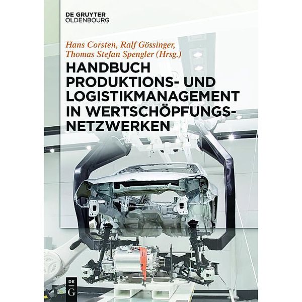 Handbuch Produktions- und Logistikmanagement in Wertschöpfungsnetzwerken / De Gruyter Handbuch / De Gruyter Handbook