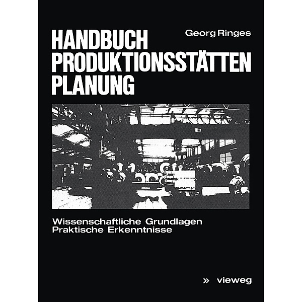 Handbuch Produktionsstättenplanung, Georg Ringes