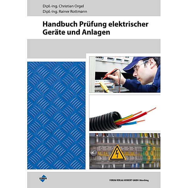 Handbuch Prüfung elektrischer Geräte und Anlagen, Christian Orgel, Rainer Rottmann