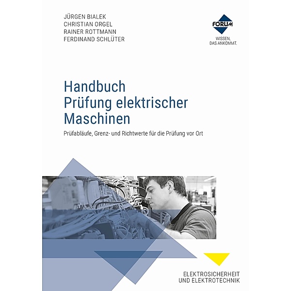 Handbuch Prüfung elektrischer Maschinen, Jürgen Bialek, Christian Orgel, Rainer Rottmann, Ferdinand Schlüter