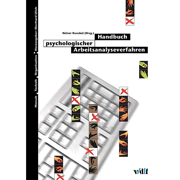 Handbuch psychologischer Arbeitsanalyseverfahren / Mensch - Technik - Organisation Bd.14, Heiner Dunckel