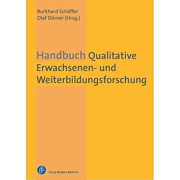 Handbuch Qualitative Erwachsenen- und Weiterbildungsforschung, Burkhard Schäffer, Olaf Dörner