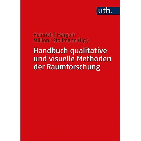 Handbuch qualitative und visuelle Methoden der Raumforschung, Anna Juliane Heinrich, Séverine Marguin, Angela Million