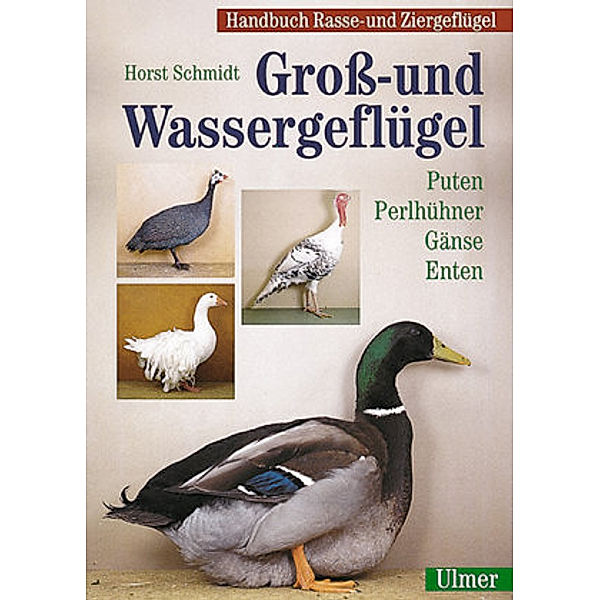 Handbuch Rasse- und Ziergeflügel / BD 1 / Handbuch Rasse- und Ziergeflügel / Gross- und Wassergeflügel, Handbuch Rasse- und Ziergeflügel / Gross- und Wassergeflügel