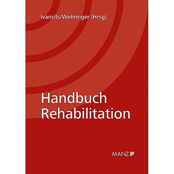 Handbuch Rehabilitation, Helmut Ivansits, Christina Wehringer
