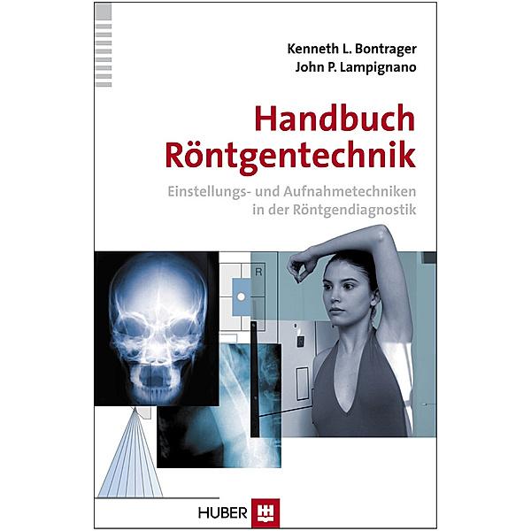 Handbuch Röntgentechnik, Kenneth L. Bontrager, John P. Lampignano