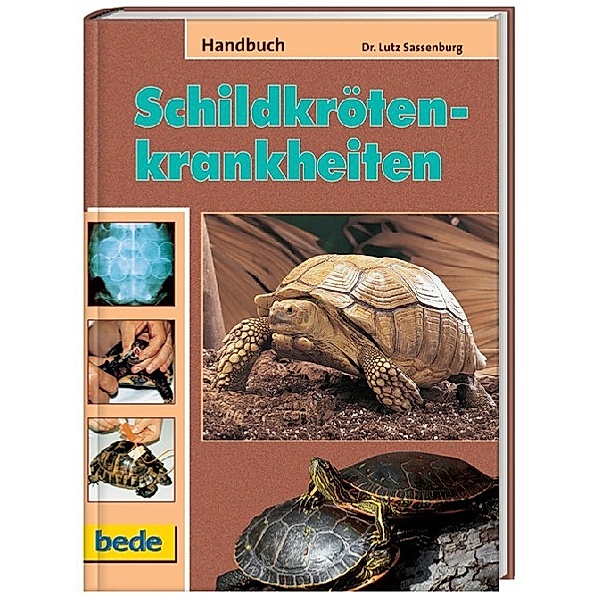 Handbuch Schildkrötenkrankheiten, Lutz Sassenburg