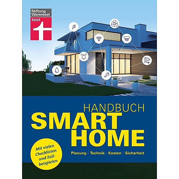 Handbuch Smart Home: Wie funktioniert die Technik? -  Schritt für Schritt zum eigenen Smart Home - Systeme im Überblick, Frank-Oliver Grün