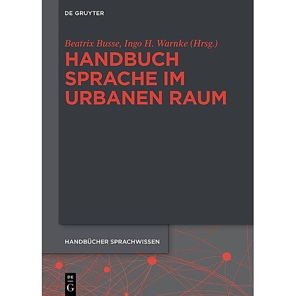 Handbuch Sprache im urbanen Raum Handbook of Language in Urban Space / Handbücher Sprachwissen Bd.20