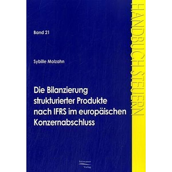 Handbuch Steuern / Die Bilanzierung strukturierter Produkte nach IFRS im europäischen Konzernabschluss, Sybille Molzahn