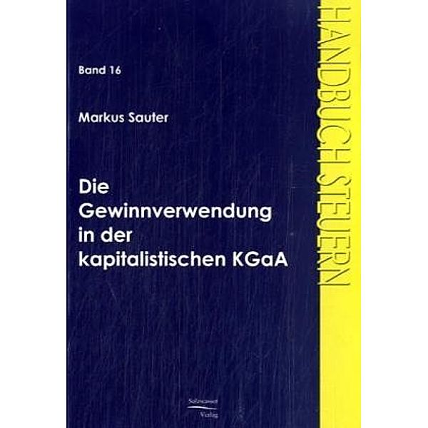 Handbuch Steuern / Die Gewinnverwendung in der kapitalistischen KGaA, Markus Sauter