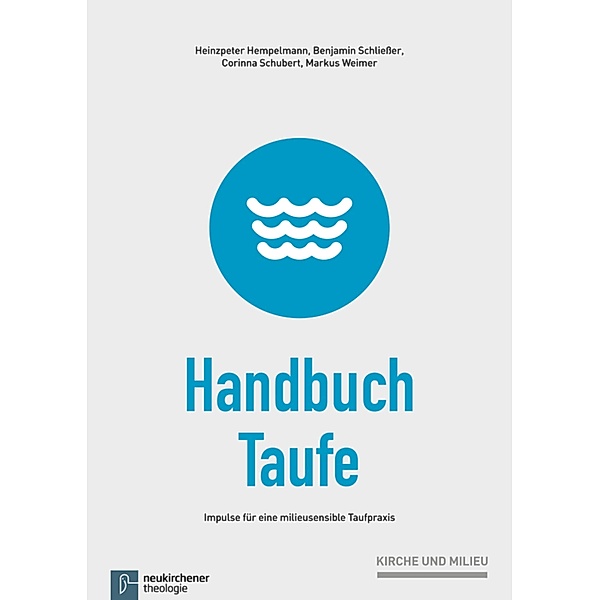 Handbuch Taufe / Kirche und Milieu, Benjamin Schliesser, Corinna Schubert, Markus Weimer, Heinzpeter Hempelmann
