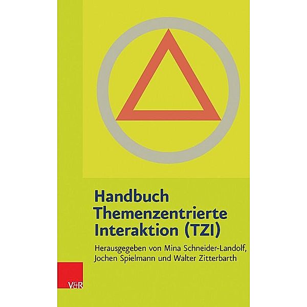 Handbuch Themenzentrierte Interaktion (TZI), Jochen Spielmann, Walter Zitterbarth, Mina Schneider-Landolf