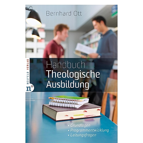 Handbuch Theologische Ausbildung, Bernhard Ott