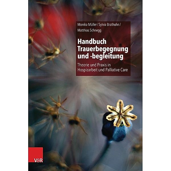 Handbuch Trauerbegegnung und -begleitung, Sylvia Brathuhn, Monika Müller, Matthias Schnegg