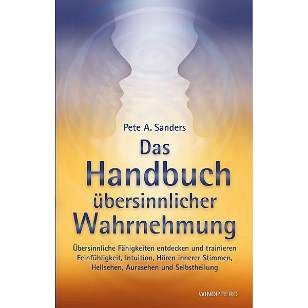 Handbuch übersinnlicher Wahrnehmung, Pete A. Sanders