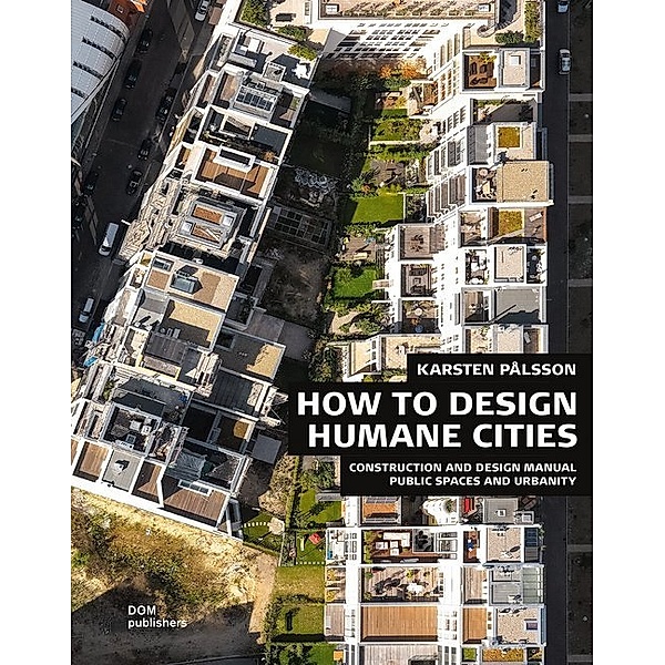 Handbuch und Planungshilfe/Construction and Design Manual / Public Spaces and Urbanity. Construction and Design Manual, Karsten Pålsson