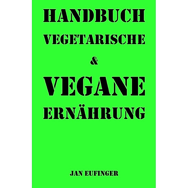 Handbuch vegetarische & vegane Ernährung, Jan Eufinger