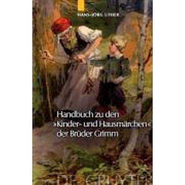 Handbuch zu den Kinder- und Hausmärchen der Brüder Grimm, Hans-Jörg Uther