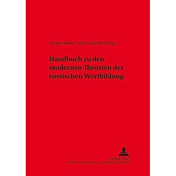 Handbuch zu den modernen Theorien der russischen Wortbildung, Herbert Jelitte, Nina Schindler