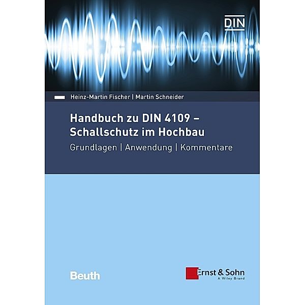 Handbuch zu DIN 4109 - Schallschutz im Hochbau, Heinz-Martin Fischer, Martin Schneider