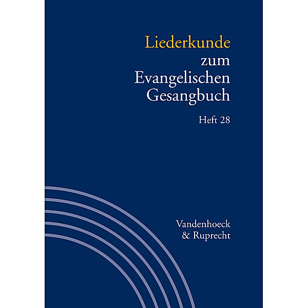 Handbuch zum Evangelischen Gesangbuch / Band 028 / Liederkunde zum Evangelischen Gesangbuch. Heft 28