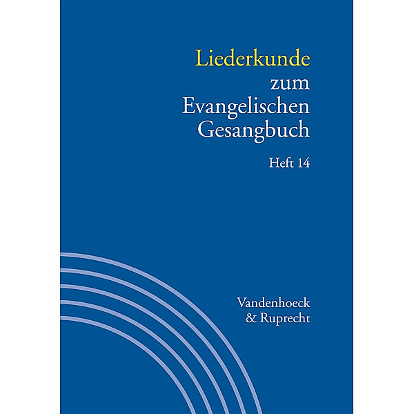 Handbuch zum Evangelischen Gesangbuch: Bd.3/14 Liederkunde zum Evangelischen Gesangbuch. Heft 14