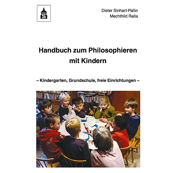 Handbuch zum Philosophieren mit Kindern, Dieter Sinhart-Pallin, Mechthild Ralla