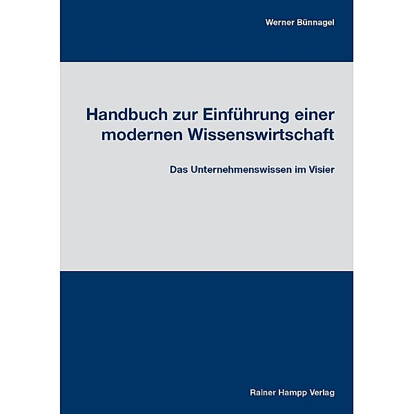 Handbuch zur Einführung einer modernen Wissenswirtschaft, Werner Bünnagel