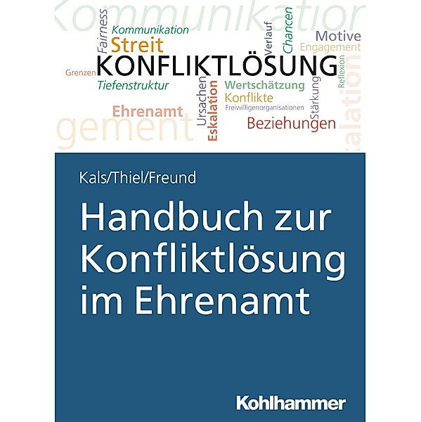 Handbuch zur Konfliktlösung im Ehrenamt, Elisabeth Kals, Kathrin Thiel, Susanne Freund